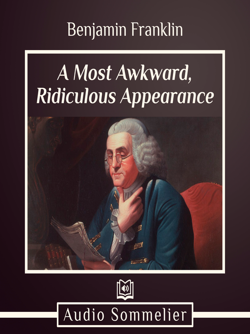 Title details for A Most Awkward, Ridiculous Appearance by Benjamin Franklin - Wait list